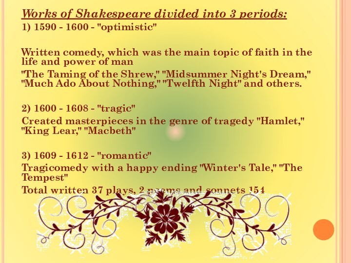 Works of Shakespeare divided into 3 periods:1) 1590 - 1600 -