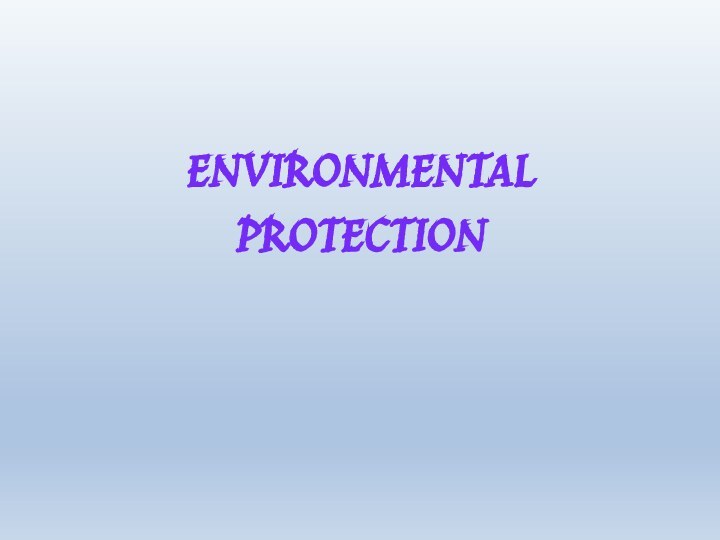 ENVIRONMENTALPROTECTION