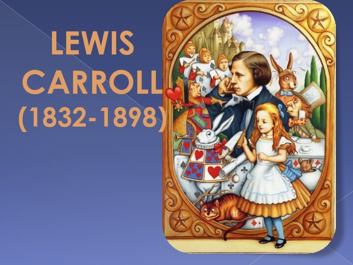 LEWIS CARROLL(1832-1898)tf