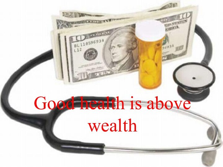 Good health is above wealth