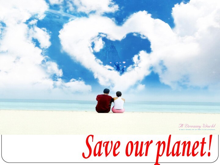 Save our planet!