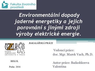 Environmentální dopady jaderné energetiky a jejich porovnání s jinými zdroji výroby elektrické energie.