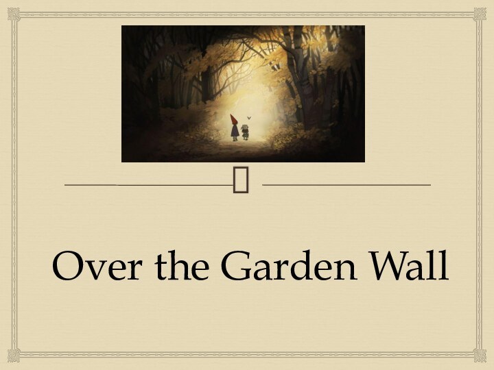 Over the Garden Wall