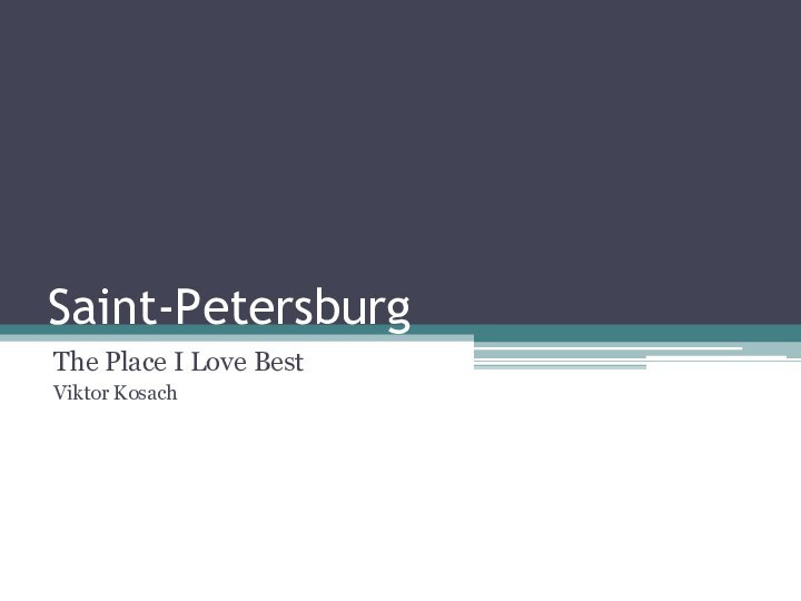 Saint-PetersburgThe Place I Love BestViktor Kosach