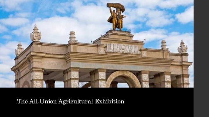 The All-Union Agricultural Exhibition