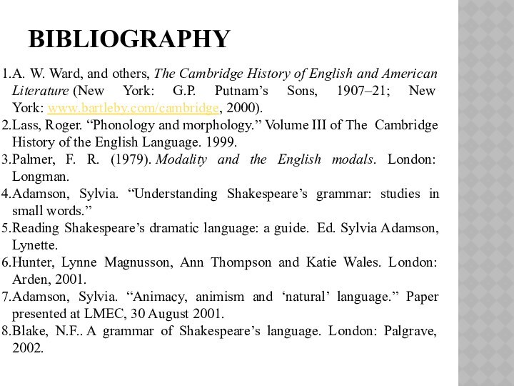 BIBLIOGRAPHY A. W. Ward, and others, The Cambridge History of English and American