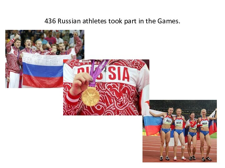 436 Russian athletes took part in the Games.