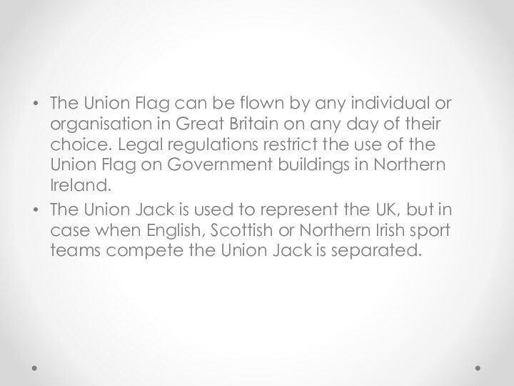 The Union Flag can be flown by any individual or organisation in