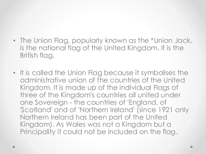The Union Flag, popularly known as the *Union Jack, is the