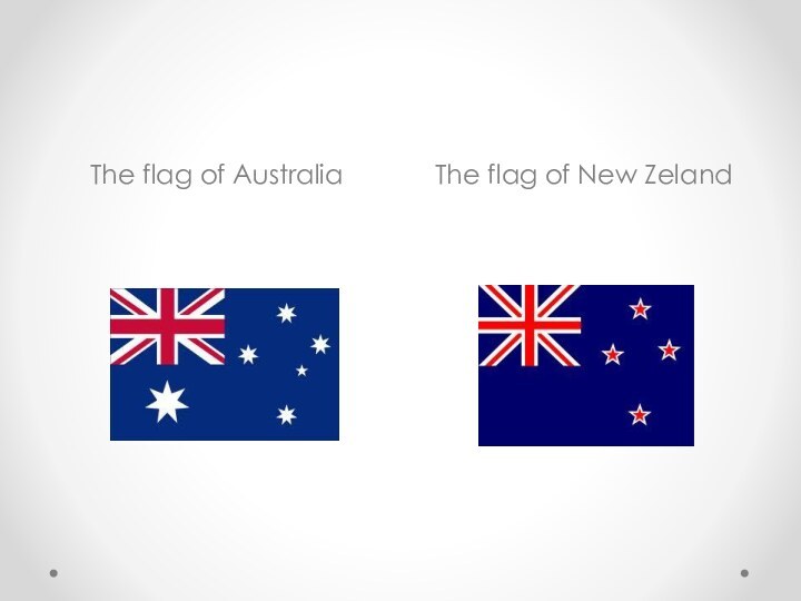 The flag of AustraliaThe flag of New Zeland