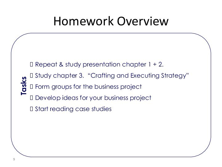 Homework Overview Repeat & study presentation chapter 1 + 2. Study chapter