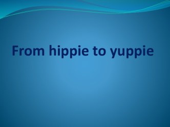 From hippie to yuppie