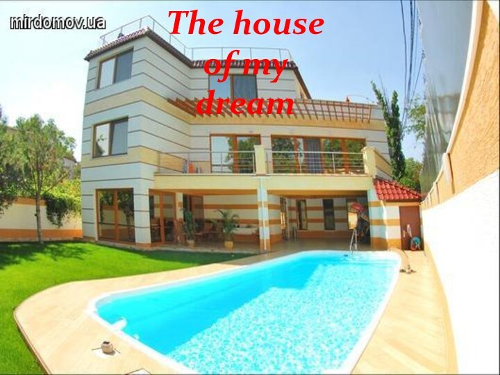 The house of my dream