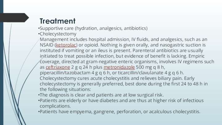 TreatmentSupportive care (hydration, analgesics, antibiotics)CholecystectomyManagement includes hospital admission, IV fluids, and analgesics,