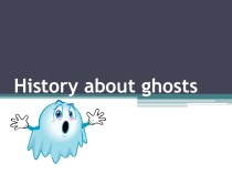 History about ghosts