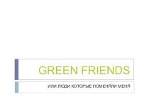 Green friends