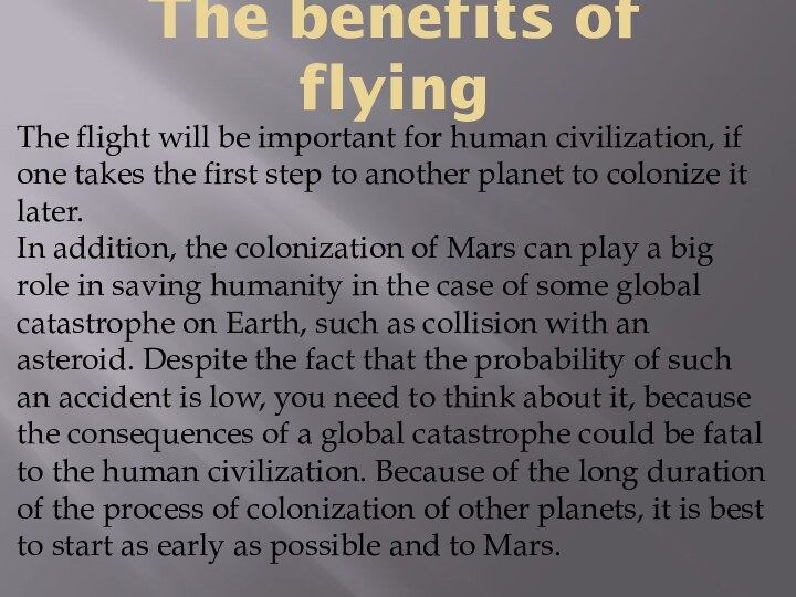 The benefits of flyingThe flight will be important for human civilization, if