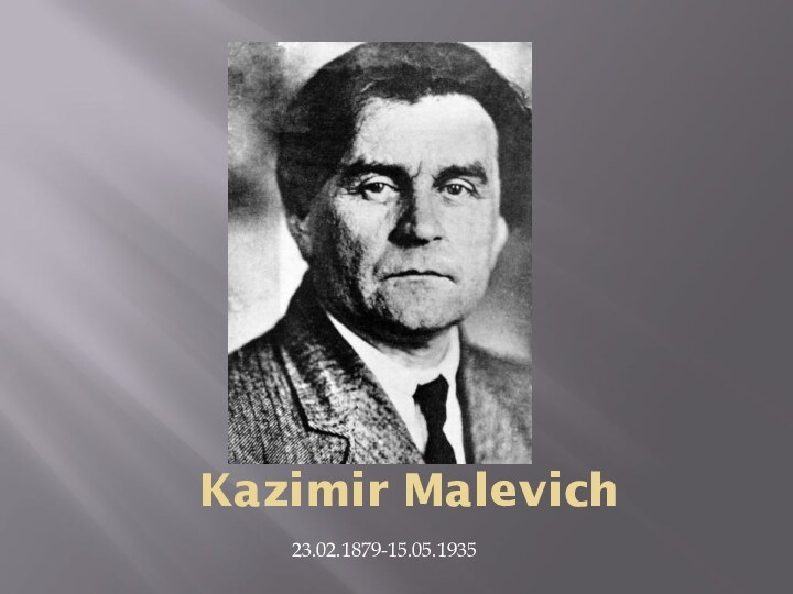 Kazimir Malevich23.02.1879-15.05.1935