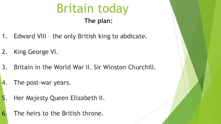 Britain todayThe plan:Edward VIII – the only British king to abdicate.King George