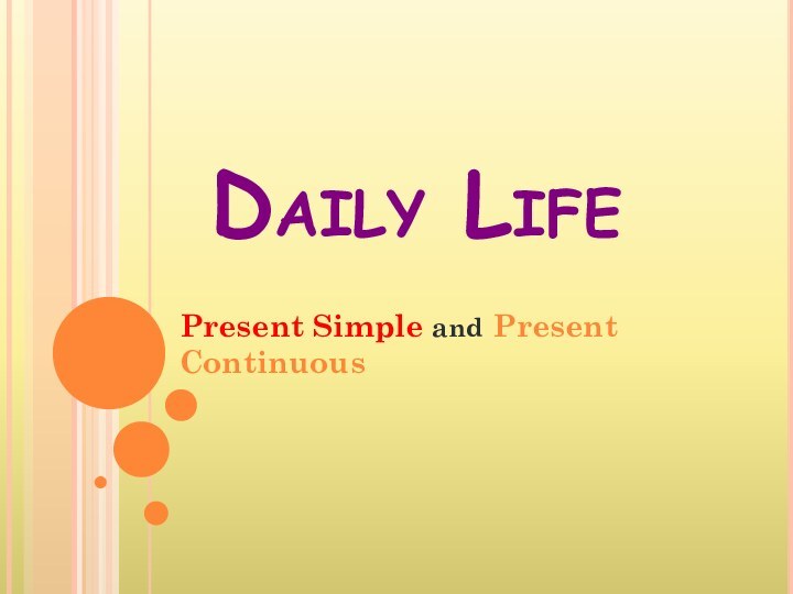 Daily LifePresent Simple and Present Continuous