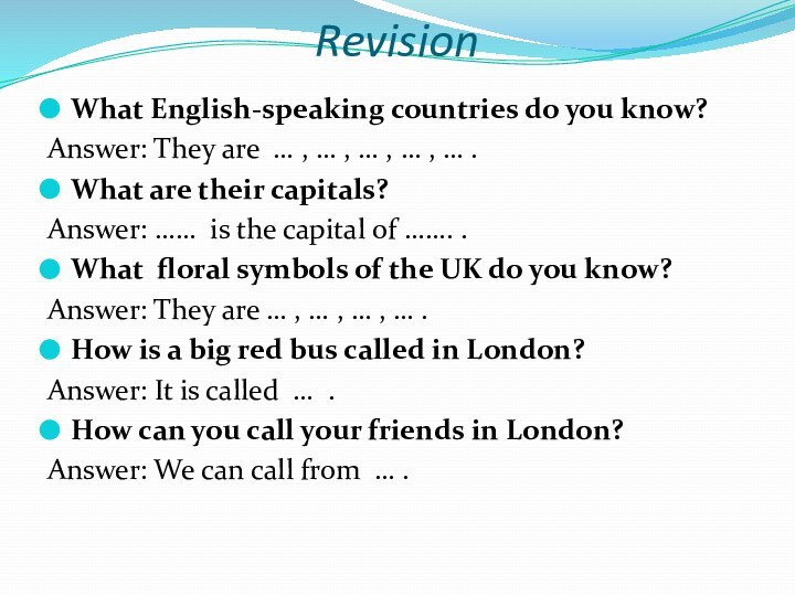 RevisionWhat English-speaking countries do you know?Answer: They are … , … ,