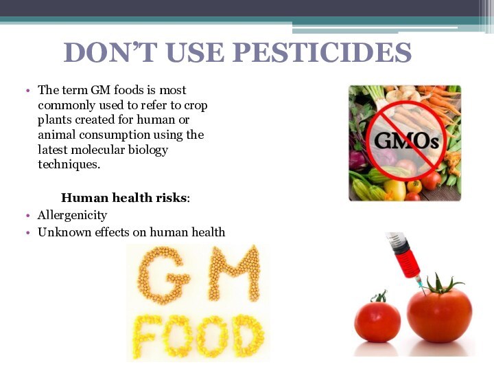 The term GM foods is most commonly used to refer to crop