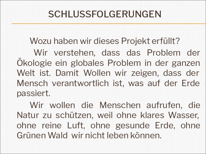 Schlussfolgerungen   		Wozu haben wir dieses Projekt erfüllt?		 Wir verstehen, dass