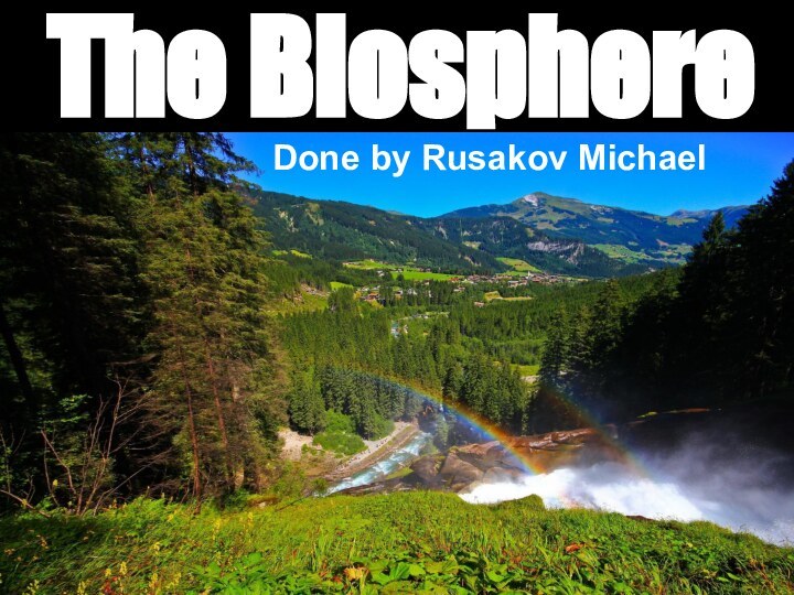 The BiosphereDone by Rusakov Michael