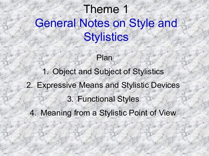 Theme 1 General Notes on Style and StylisticsPlanObject and Subject of StylisticsExpressive