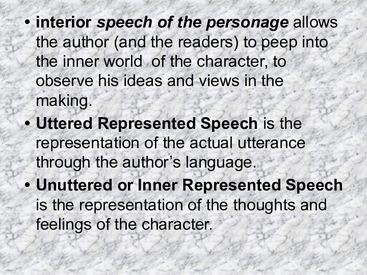 interior speech of the personage allows the author (and the readers) to