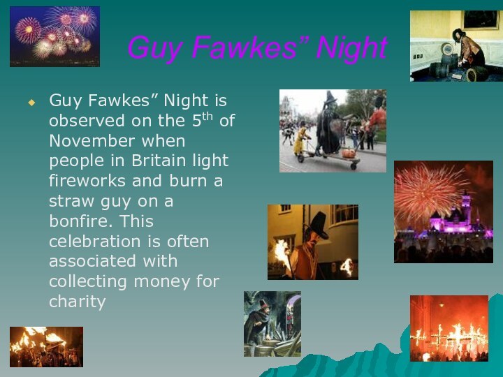 Guy Fawkes” NightGuy Fawkes” Night is observed on the 5th of November