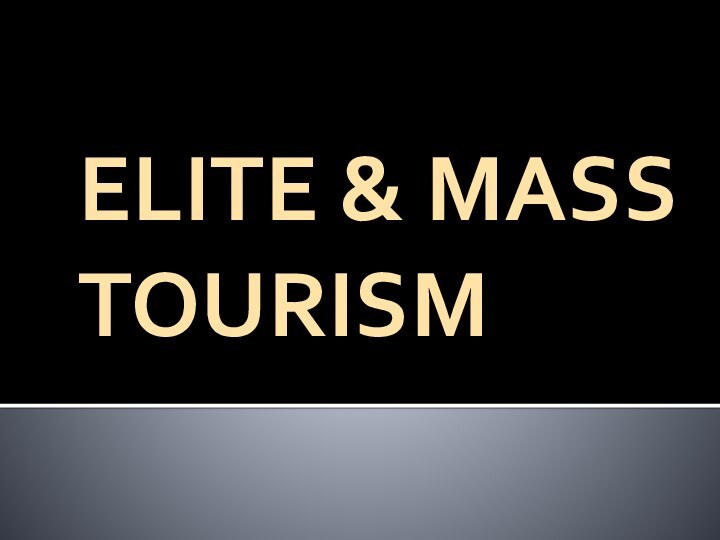 ELITE & MASS TOURISM