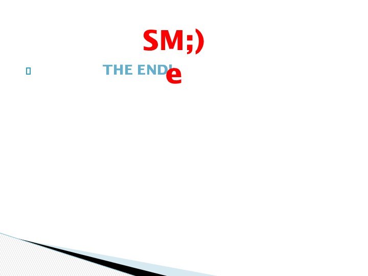 The end!SM;)e