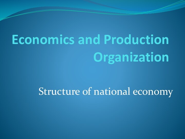 Economics and Production OrganizationStructure of national economy