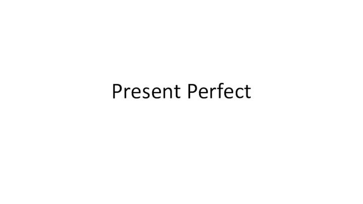 Present Perfect