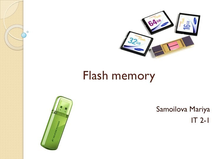 Flash memory Samoilova MariyaIT 2-1