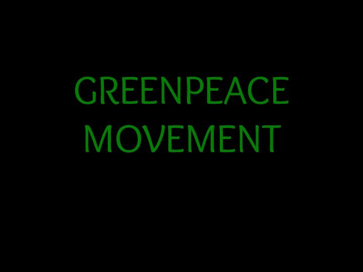 GREENPEACE MOVEMENT