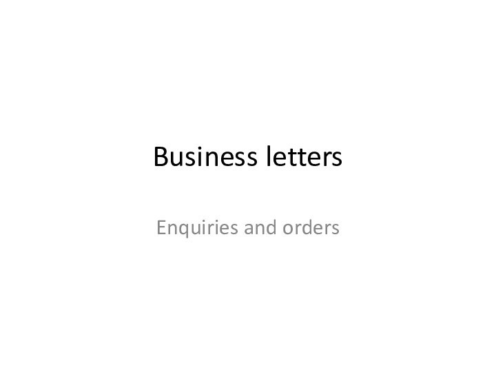 Business lettersEnquiries and orders
