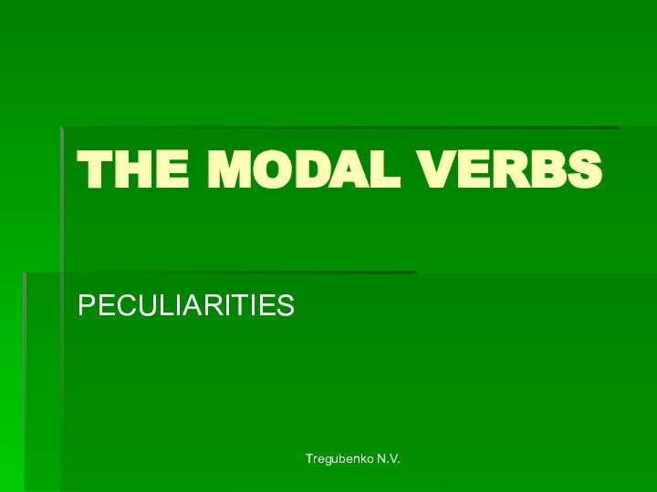 Tregubenko N.V.THE MODAL VERBSPECULIARITIES