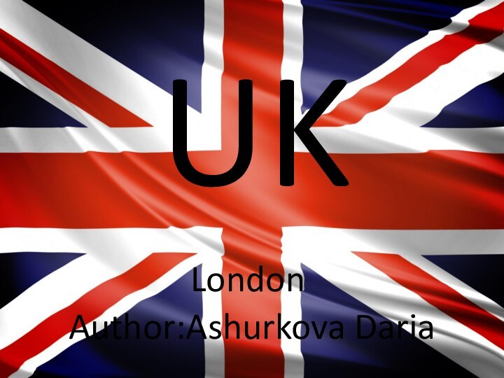 UKLondonAuthor:Ashurkova Daria