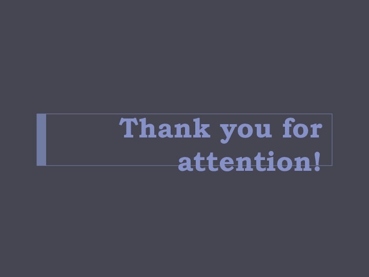 Thank you for attention!