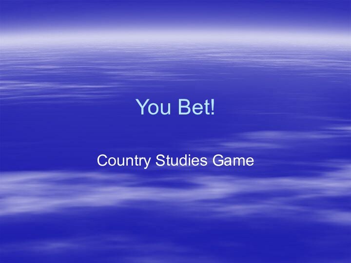 You Bet!Country Studies Game