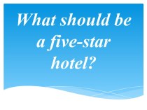 What should be a five-star hotel?