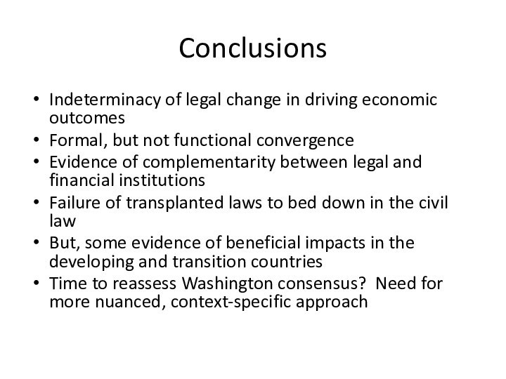 ConclusionsIndeterminacy of legal change in driving economic outcomesFormal, but not functional convergenceEvidence