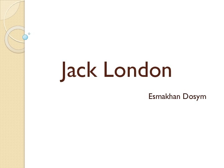 Jack London Esmakhan Dosym