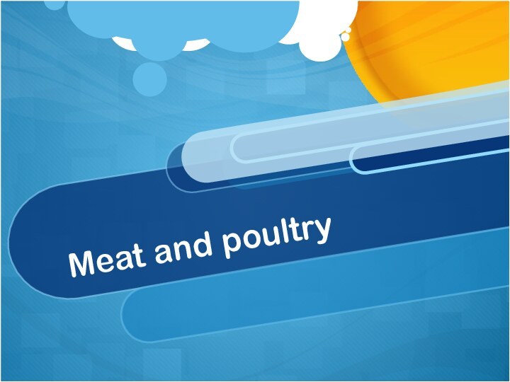 Meat and poultry