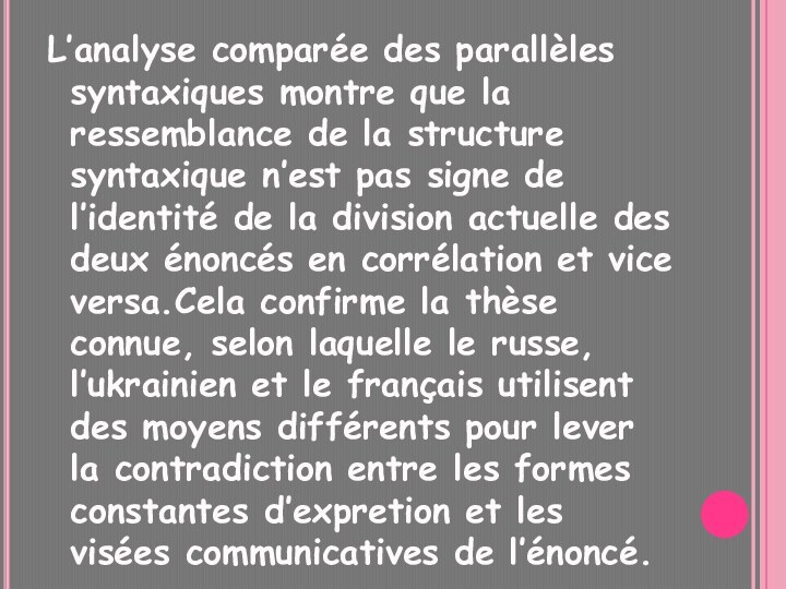 L’analyse comparée des parallèles syntaxiques montre que la ressemblance de la structure