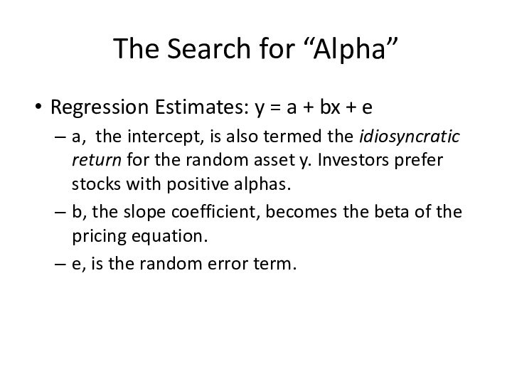 The Search for “Alpha”Regression Estimates: y = a + bx + ea,