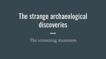 The strange archaeological discoveries