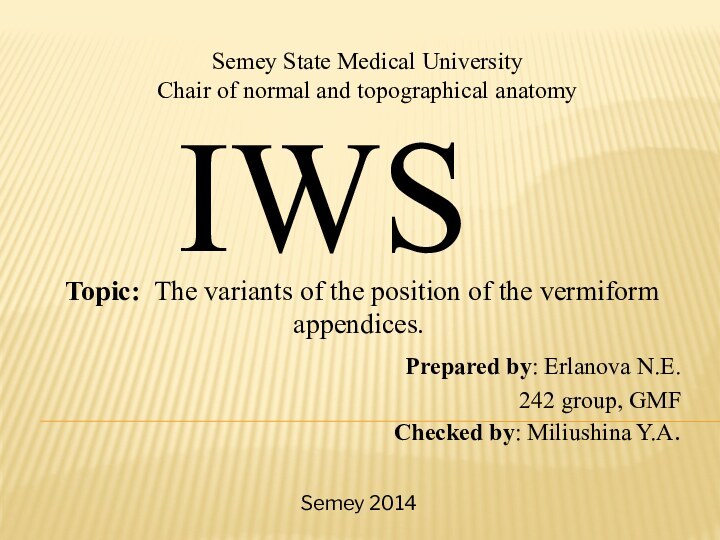 Semey State Medical University Chair of normal and topographical anatomyIWS Topic: The